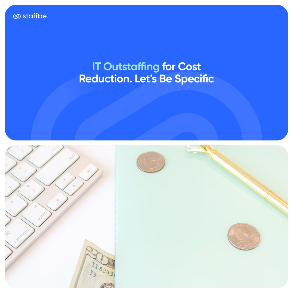 IT Outstaffing for Cost Reduction. Let’s Be Specific